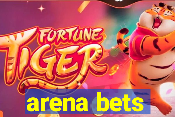 arena bets